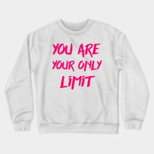 You are your only limit Crewneck Sweatshirt